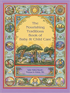 The Nourishing Traditions Book of Baby & Child Care